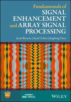 Fundamentals of Signal Enhancement and Array Signal Processing - Benesty, Jacob;Cohen, Israel;Chen, Jingdong