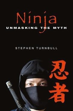 Ninja: Unmasking the Myth - Turnbull, Stephen