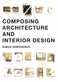 Composing Architecture and Interior Design - Vamvakidis, Simos