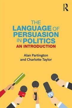 The Language of Persuasion in Politics - Partington, Alan (University of Bologna, Italy); Taylor, Charlotte (University of Sussex, UK)