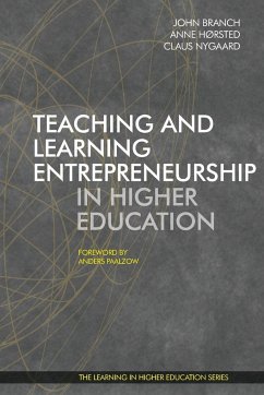 Teaching and Learning Entrepreneurship in Higher Education - Branch, John; Horsted, Anne; Nygaard, Claus