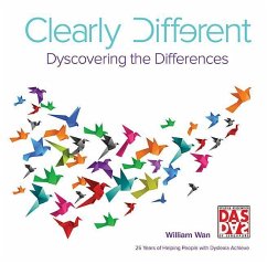 Clearly Different: Dyscovering the Differences - Wan, Wiliiam; Dyslexia Association of Singapore