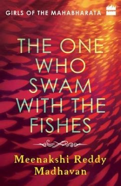 The One Who Swam with the Fishes: Girls of the Mahabharata - Madhavan, Meenakshi Reddy
