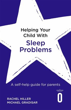 Helping Your Child with Sleep Problems - Hiller, Rachel; Gradisar, Michael