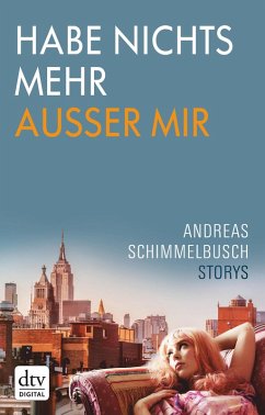 Habe nichts mehr außer mir (eBook, ePUB) - Schimmelbusch, Andreas