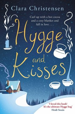 Hygge and Kisses: The First Warm, Cosy and Romantic Hygge Novel! - Christensen, Clara
