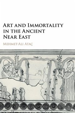 Art and Immortality in the Ancient Near East - Ataç, Mehmet-Ali