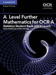 A Level Further Mathematics for OCR A Statistics Student Book (AS/A Level) - Kadelburg, Vesna; Woolley, Ben