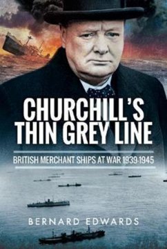 Churchill's Thin Grey Line: British Merchant Ships at War 1939-1945 - Edwards, Bernard