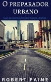 O preparador urbano, Guia de sobrevivência em áreas urbanas (eBook, ePUB)