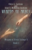 Weapon of Mercy (Weapon of Flesh Series, #6) (eBook, ePUB)