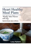 Heart Healthy Meal Plans: 7 days of WINTER goodness (eBook, ePUB)