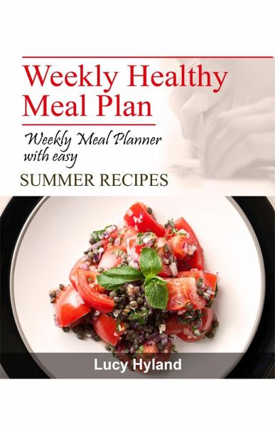 Weekly Healthy Meal Plan: 7 days of Healthy Eating Plate summer goodness (eBook, ePUB)