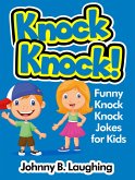 Knock Knock! Funny Knock Knock Jokes for Kids (eBook, ePUB) Knock Knock! Funny Knock Knock Jokes for Kids (eBook, ePUB)