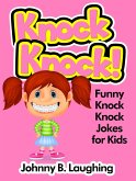 Knock Knock! Funny Knock Knock Jokes for kids (eBook, ePUB) Knock Knock! Funny Knock Knock Jokes for kids (eBook, ePUB)
