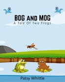 Bog and Mog: A Tale of Two Frogs (eBook, ePUB)