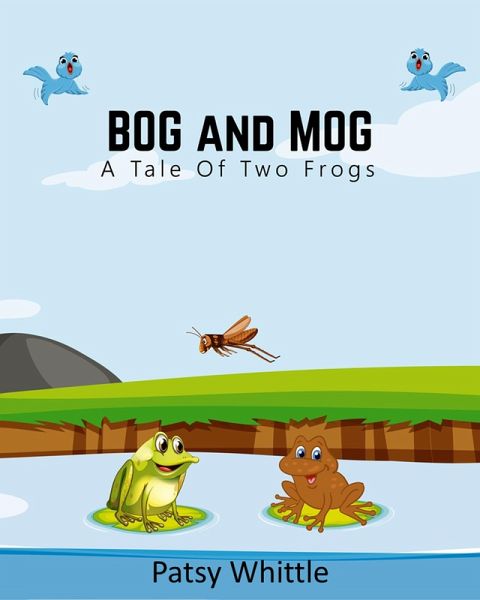 Bog and Mog: A Tale of Two Frogs (eBook, ePUB) Bog and Mog: A Tale of Two Frogs (eBook, ePUB)