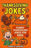 Thanksgiving Jokes: Funny Thanksgiving Jokes for Kids (eBook, ePUB)