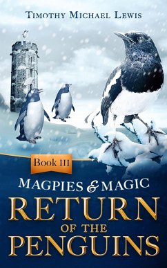 Magpies and Magic III: Return of the Penguins (eBook, ePUB) - Lewis, Timothy Michael