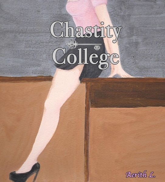 Chastity College - Week One (eBook, ePUB) Chastity College - Week One (eBook, ePUB)