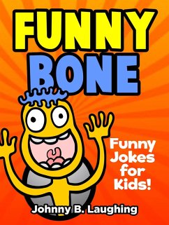 Funny Bone: Funny Jokes for Kids (eBook, ePUB) - Laughing, Johnny B.