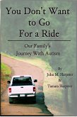 "You Don't Want to Go For a Ride": Our Family's Journey with Autism (eBook, ePUB)