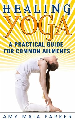 Cover Healing Yoga: A Practical Guide for Common Ailments (eBook, ePUB)