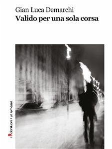 Valido per una sola corsa (eBook, ePUB) - Luca Demarchi, Gian