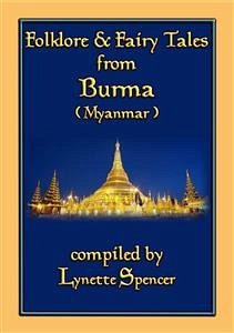 FOLKLORE AND FAIRY TALES FROM BURMA - 21 Old Burmese Folk and Fairy tales (eBook, ePUB)