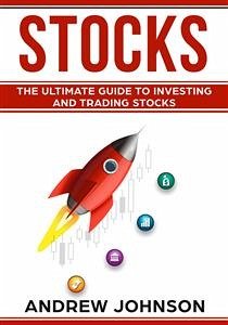 Stocks: The Ultimate Guide to Investing and Trading Stocks (eBook, ePUB) - Johnson, Andrew