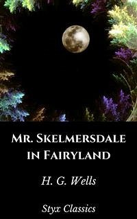 Mr. Skelmersdale in Fairyland (eBook, ePUB) - G. Wells, H.