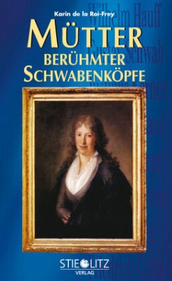 Mütter berühmter Schwabenköpfe - Roi-Frey, Karin de la