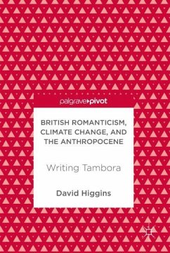 British Romanticism, Climate Change, and the Anthropocene - Higgins, David