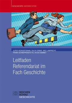 Leitfaden Referendariat im Fach Geschichte - Bongertmann, Ulrich; Erbar, Ralph; Lamprecht, Niko; Semmet, Sylvia; Schweppenstette, Frank