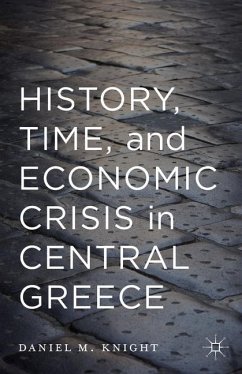 History, Time, and Economic Crisis in Central Greece - Knight, Daniel