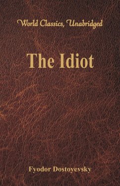 The Idiot (World Classics, Unabridged) - Dostoyevsky, Fyodor