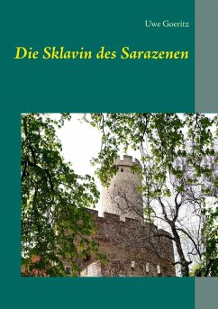Die Sklavin des Sarazenen (eBook, ePUB) - Goeritz, Uwe