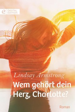 Wem gehört dein Herz, Charlotte? (eBook, ePUB) - Armstrong, Lindsay