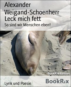 Leck mich fett (eBook, ePUB) - Weigand-Schoenherr, Alexander