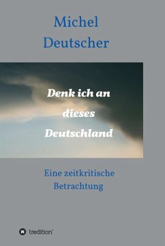 Denk ich an dieses Deutschland ! (eBook, ePUB) - Deutscher, Michel