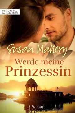 Werde meine Prinzessin (eBook, ePUB) - Mallery, Susan