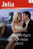 Sag einfach nur: Ich liebe dich! (eBook, ePUB)