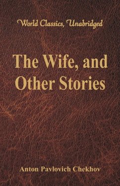 The Wife, and Other Stories (World Classics, Unabridged) - Chekhov, Anton Pavlovich