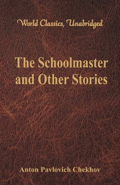 The Schoolmaster and Other Stories (World Classics, Unabridged) - Chekhov, Anton Pavlovich