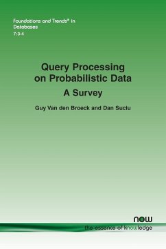 Query Processing on Probabilistic Data - Broeck, Guy van den; Suciu, Dan