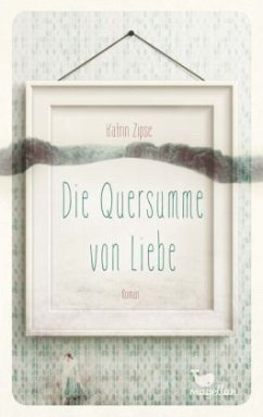 Die Quersumme von Liebe (Mängelexemplar) - Zipse, Katrin