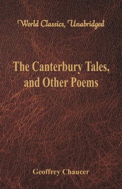 The Canterbury Tales, and Other Poems (World Classics, Unabridged) - Chaucer, Geoffrey