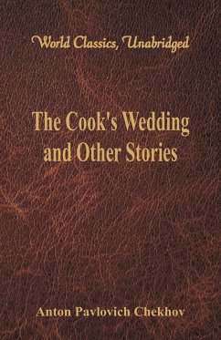 The Cook's Wedding and Other Stories (World Classics, Unabridged) - Chekhov, Anton Pavlovich