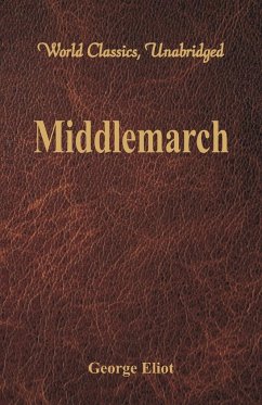 Middlemarch (World Classics, Unabridged) - Eliot, George