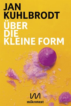 Über die kleine Form (eBook, ePUB) - Kuhlbrodt, Jan